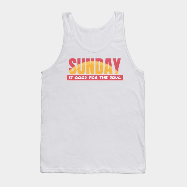 Sunday is good for soul Tank Top by Frajtgorski